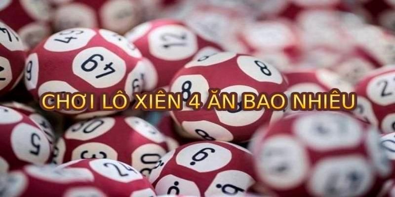 Chơi xiên 4 ăn được bao nhiêu?