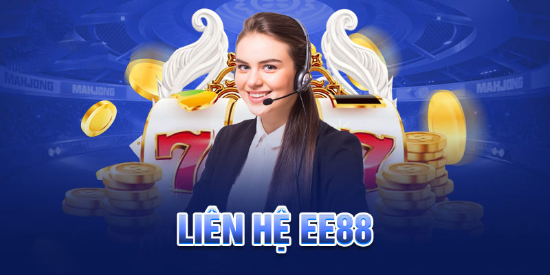 Liên hệ EE88 để làm gì?